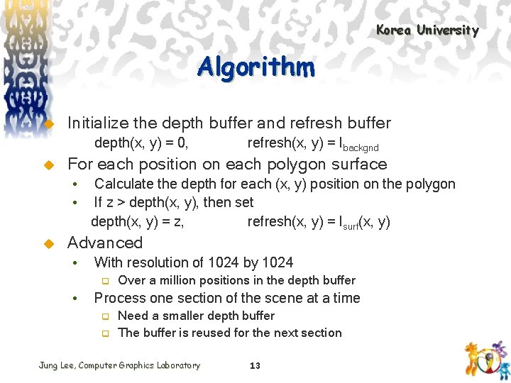 Korea University Algorithm u Initialize the depth buffer and refresh buffer depth(x, y) =