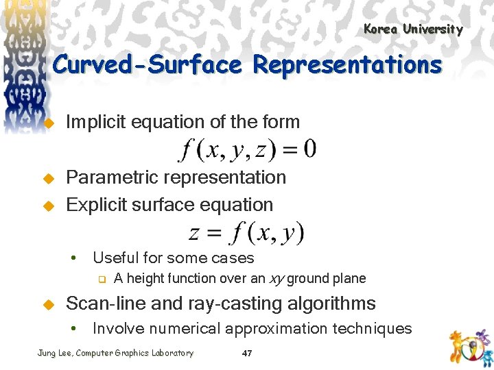 Korea University Curved-Surface Representations u Implicit equation of the form u Parametric representation Explicit