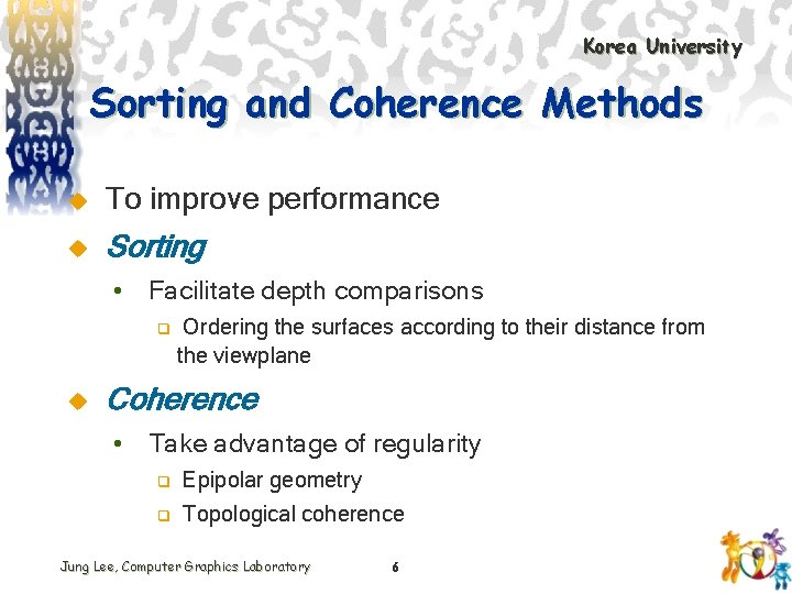 Korea University Sorting and Coherence Methods u To improve performance u Sorting • Facilitate