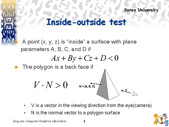 Korea University Inside-outside test u u A point (x, y, z) is “inside” a