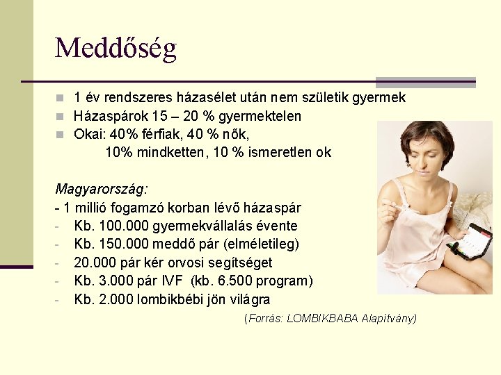 Meddőség n 1 év rendszeres házasélet után nem születik gyermek n Házaspárok 15 –