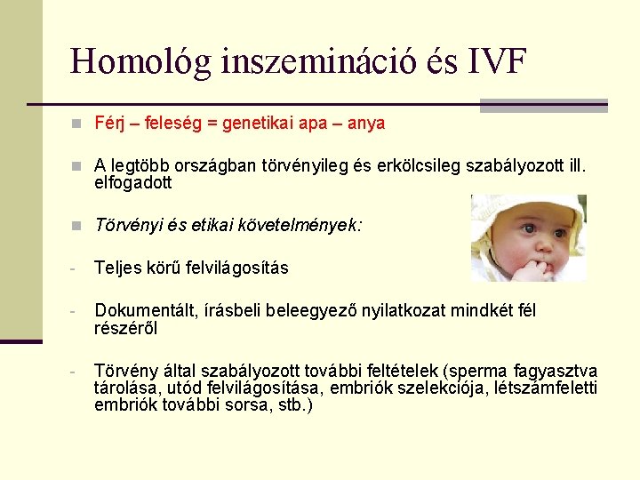 Homológ inszemináció és IVF n Férj – feleség = genetikai apa – anya n