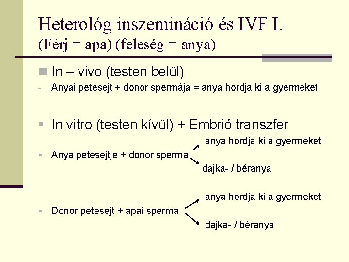 Heterológ inszemináció és IVF I. (Férj = apa) (feleség = anya) n In –