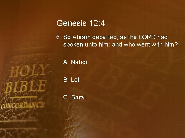 Genesis 12: 4 6. So Abram departed, as the LORD had spoken unto him;