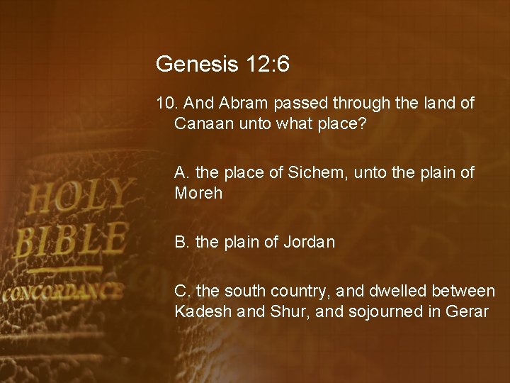 Genesis 12: 6 10. And Abram passed through the land of Canaan unto what