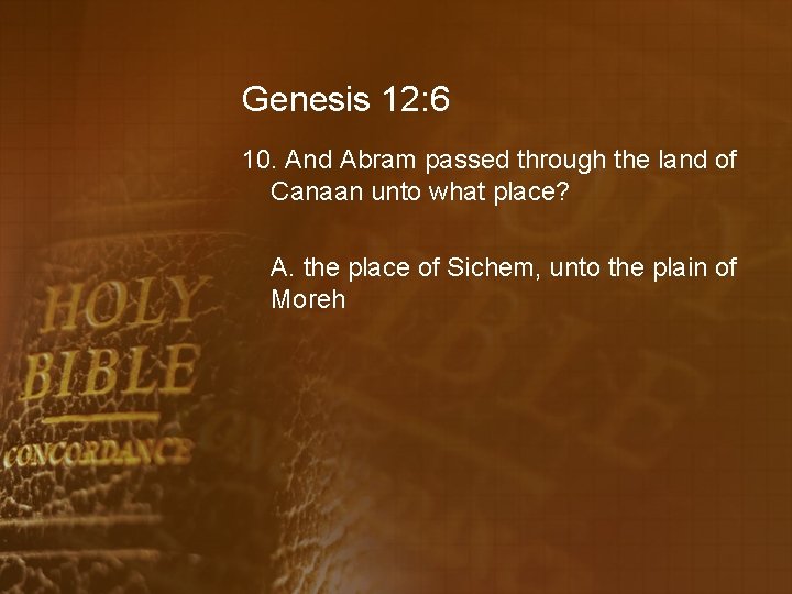 Genesis 12: 6 10. And Abram passed through the land of Canaan unto what