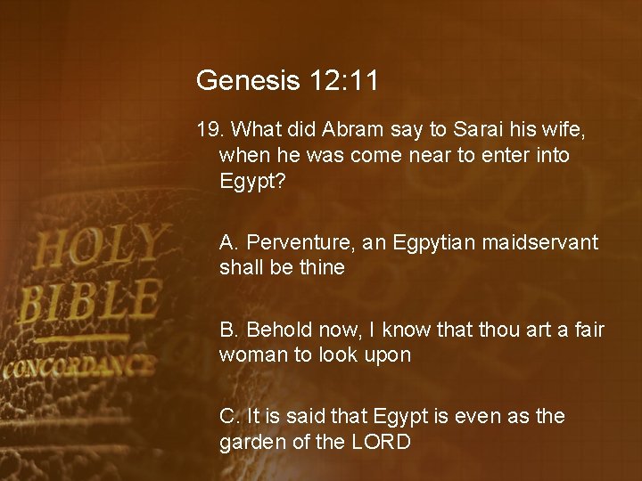 Genesis 12: 11 19. What did Abram say to Sarai his wife, when he