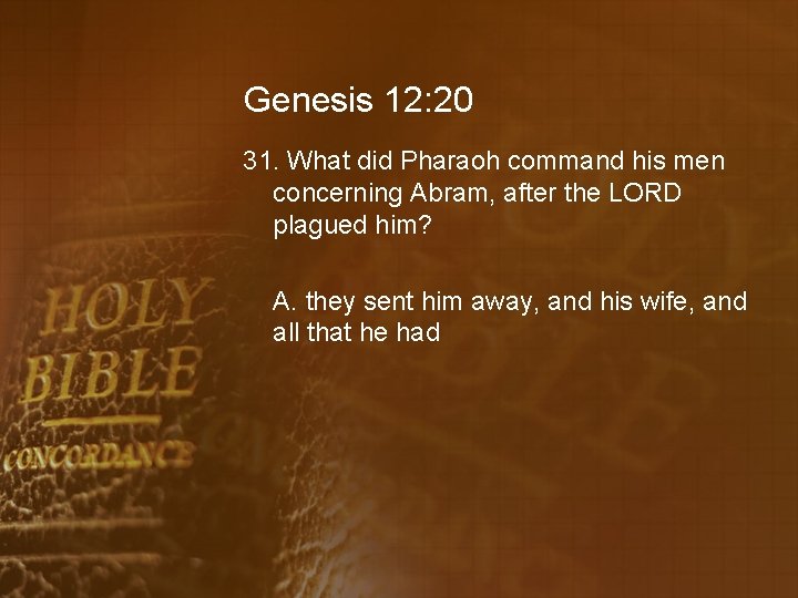 Genesis 12: 20 31. What did Pharaoh command his men concerning Abram, after the