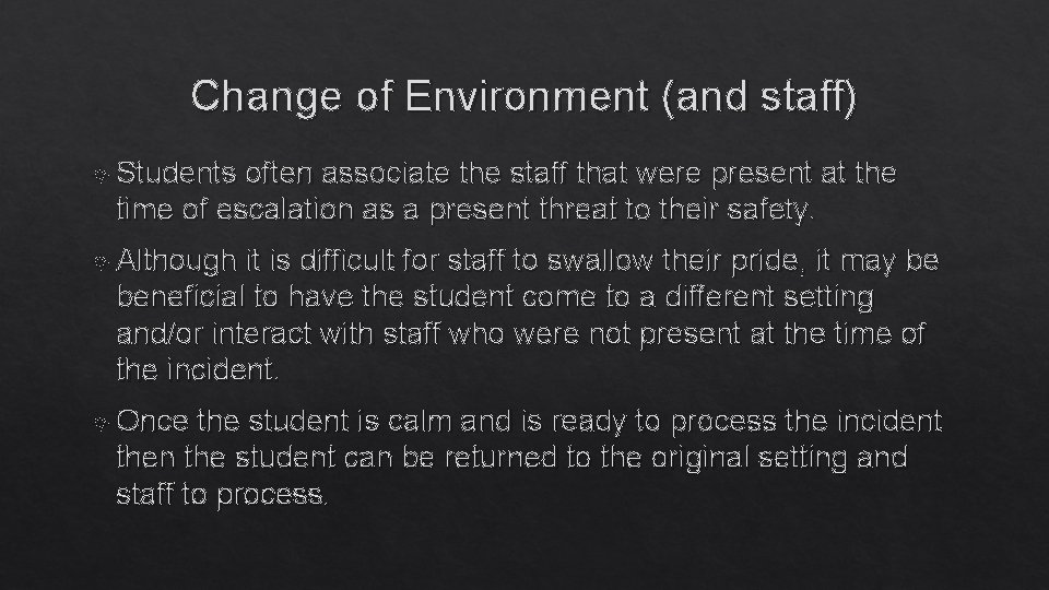 Change of Environment (and staff) Students often associate the staff that were present at