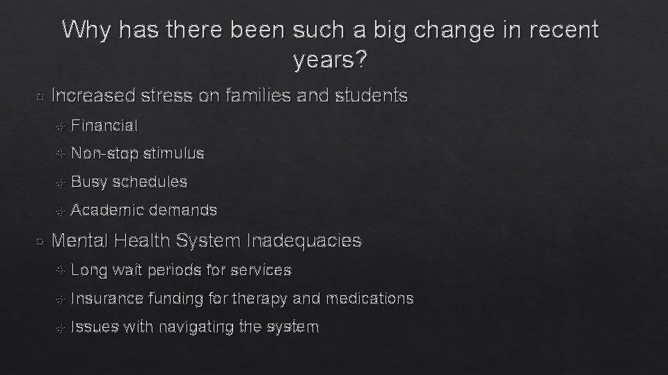 Why has there been such a big change in recent years? Increased stress on