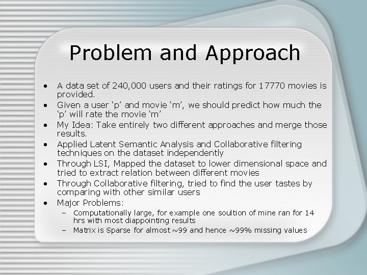 Problem and Approach • • A data set of 240, 000 users and their