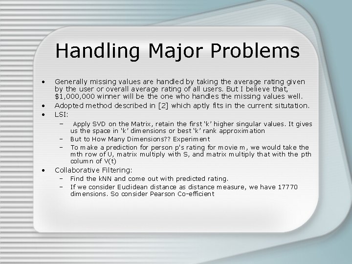 Handling Major Problems • • • Generally missing values are handled by taking the