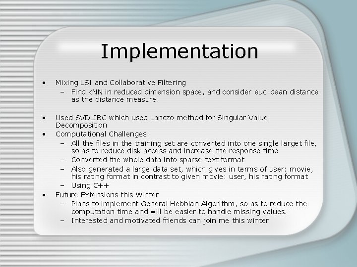 Implementation • Mixing LSI and Collaborative Filtering – Find k. NN in reduced dimension