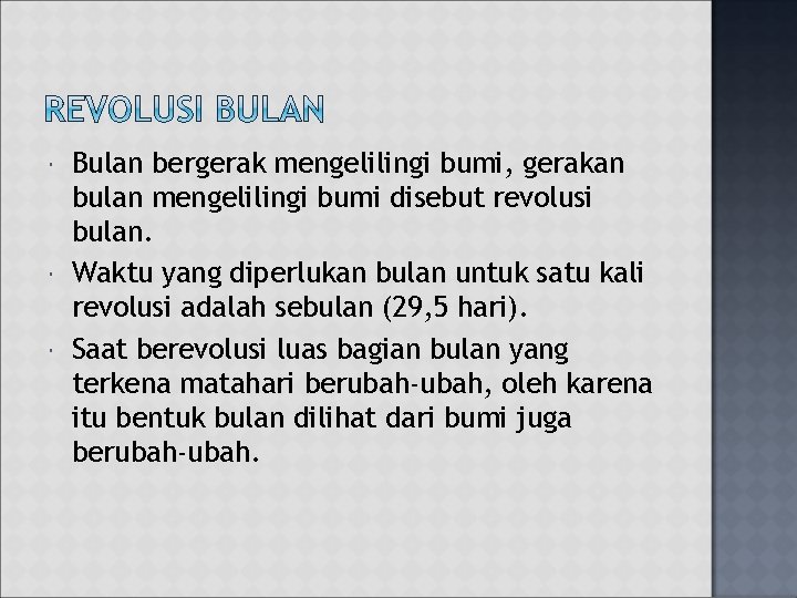 Bulan bergerak mengelilingi bumi, gerakan bulan mengelilingi bumi disebut revolusi bulan. Waktu yang Bulan bergerak mengelilingi bumi, gerakan bulan mengelilingi bumi disebut revolusi bulan. Waktu yang