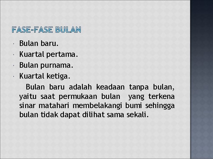 Bulan baru. Kuartal pertama. Bulan purnama. Kuartal ketiga. Bulan baru adalah keadaan tanpa Bulan baru. Kuartal pertama. Bulan purnama. Kuartal ketiga. Bulan baru adalah keadaan tanpa