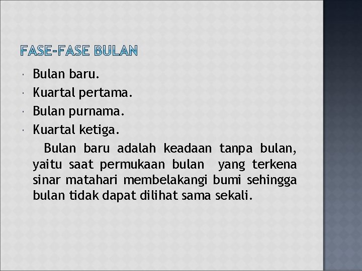  Bulan baru. Kuartal pertama. Bulan purnama. Kuartal ketiga. Bulan baru adalah keadaan tanpa