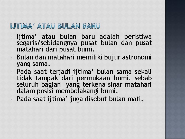 Ijtima’ atau bulan baru adalah peristiwa segaris/sebidangnya pusat bulan dan pusat matahari dari Ijtima’ atau bulan baru adalah peristiwa segaris/sebidangnya pusat bulan dan pusat matahari dari