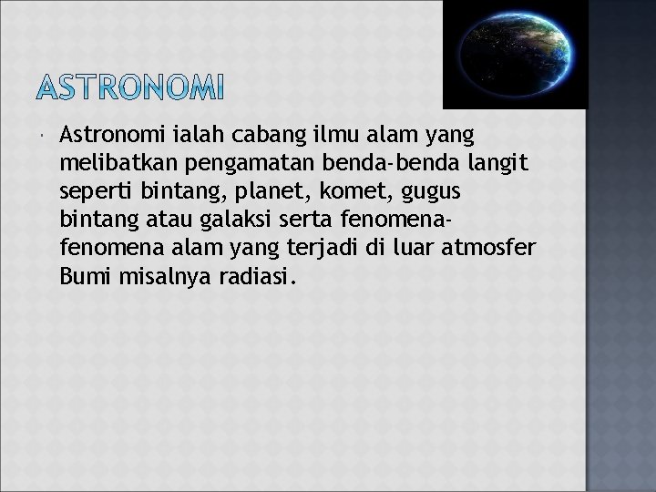 Astronomi ialah cabang ilmu alam yang melibatkan pengamatan benda-benda langit seperti bintang, planet, Astronomi ialah cabang ilmu alam yang melibatkan pengamatan benda-benda langit seperti bintang, planet,