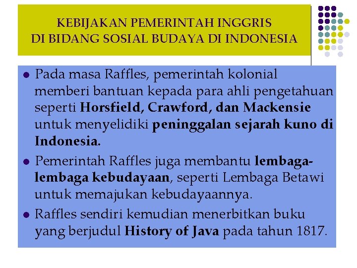 KEBIJAKAN PEMERINTAH INGGRIS DI BIDANG SOSIAL BUDAYA DI INDONESIA l l l Pada masa