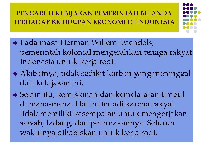 PENGARUH KEBIJAKAN PEMERINTAH BELANDA TERHADAP KEHIDUPAN EKONOMI DI INDONESIA l l l Pada masa