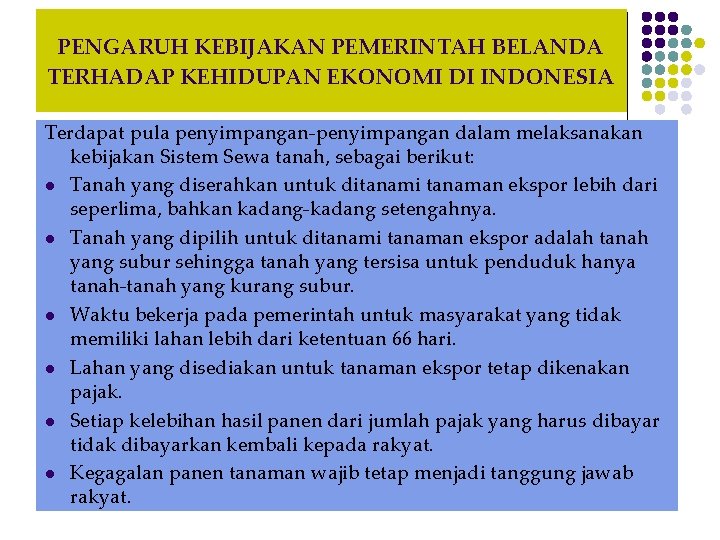 PENGARUH KEBIJAKAN PEMERINTAH BELANDA TERHADAP KEHIDUPAN EKONOMI DI INDONESIA Terdapat pula penyimpangan-penyimpangan dalam melaksanakan