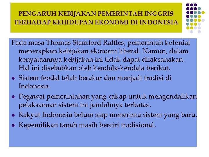 PENGARUH KEBIJAKAN PEMERINTAH INGGRIS TERHADAP KEHIDUPAN EKONOMI DI INDONESIA Pada masa Thomas Stamford Raffles,