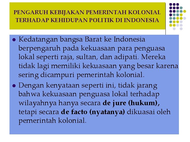 PENGARUH KEBIJAKAN PEMERINTAH KOLONIAL TERHADAP KEHIDUPAN POLITIK DI INDONESIA l l Kedatangan bangsa Barat