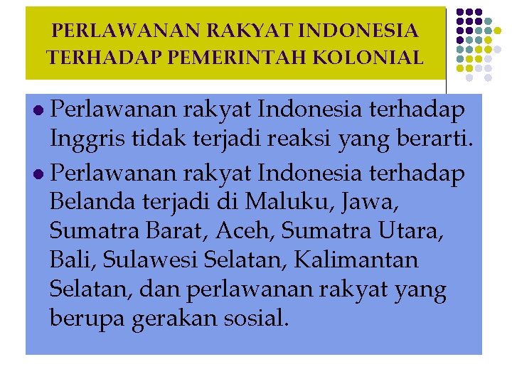 PERLAWANAN RAKYAT INDONESIA TERHADAP PEMERINTAH KOLONIAL Perlawanan rakyat Indonesia terhadap Inggris tidak terjadi reaksi