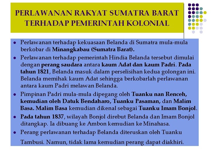 PERLAWANAN RAKYAT SUMATRA BARAT TERHADAP PEMERINTAH KOLONIAL l l l Perlawanan terhadap kekuasaan Belanda