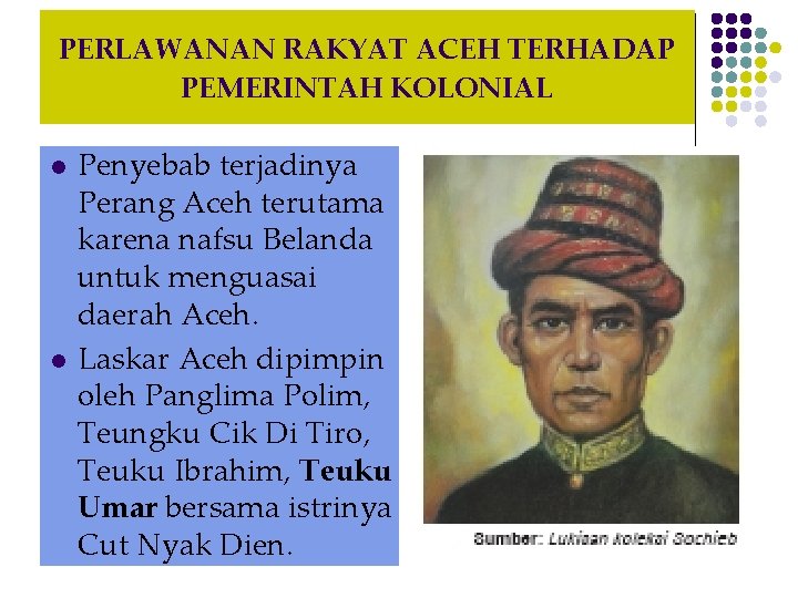 PERLAWANAN RAKYAT ACEH TERHADAP PEMERINTAH KOLONIAL l l Penyebab terjadinya Perang Aceh terutama karena