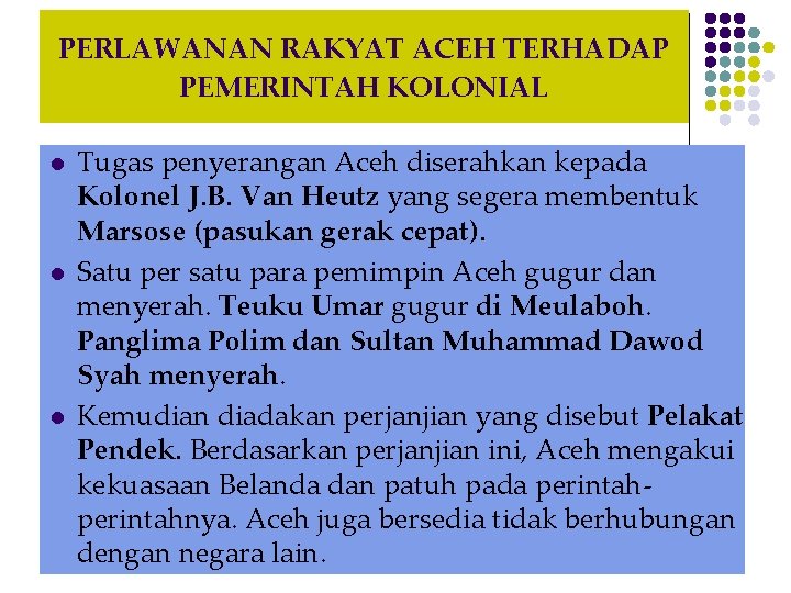 PERLAWANAN RAKYAT ACEH TERHADAP PEMERINTAH KOLONIAL l l l Tugas penyerangan Aceh diserahkan kepada