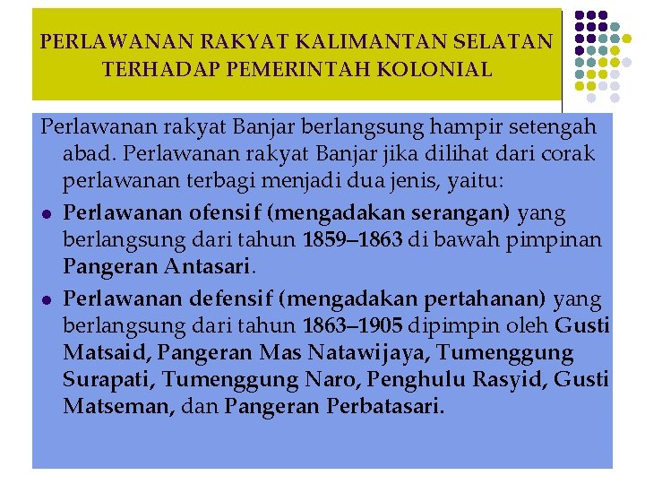 PERLAWANAN RAKYAT KALIMANTAN SELATAN TERHADAP PEMERINTAH KOLONIAL Perlawanan rakyat Banjar berlangsung hampir setengah abad.