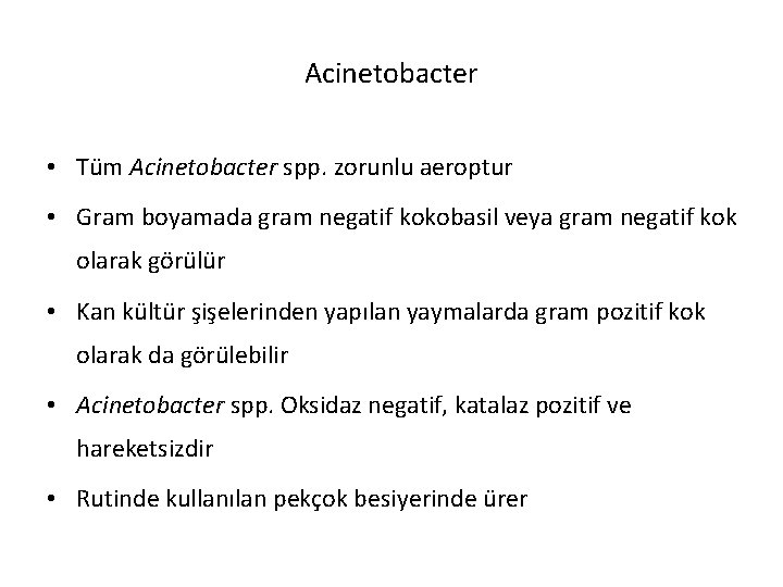 Acinetobacter • Tüm Acinetobacter spp. zorunlu aeroptur • Gram boyamada gram negatif kokobasil veya
