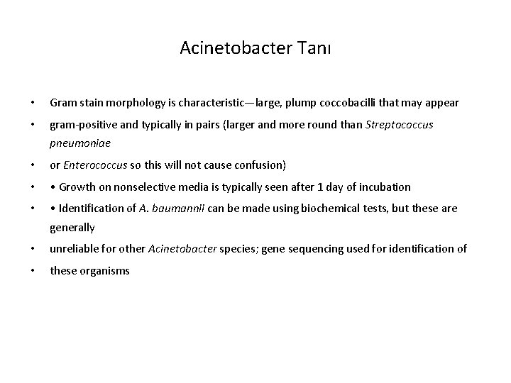 Acinetobacter Tanı • Gram stain morphology is characteristic—large, plump coccobacilli that may appear •