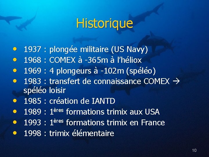 Historique • • 1937 : plongée militaire (US Navy) 1968 : COMEX à -365