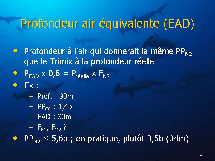 Profondeur air équivalente (EAD) • Profondeur à l’air qui donnerait la même PPN 2