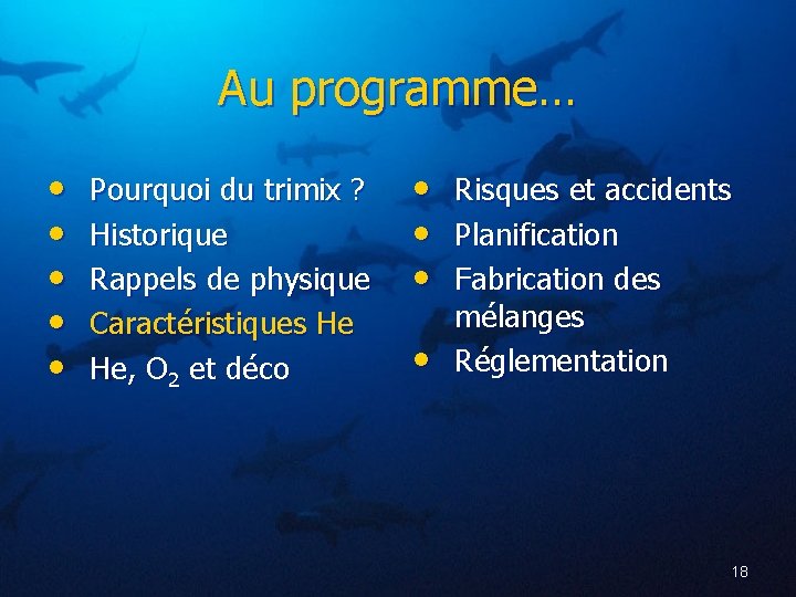 Au programme… • • • Pourquoi du trimix ? Historique Rappels de physique Caractéristiques