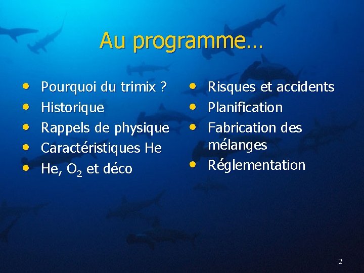 Au programme… • • • Pourquoi du trimix ? Historique Rappels de physique Caractéristiques