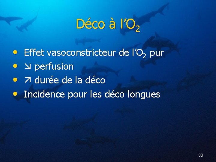 Déco à l’O 2 • • Effet vasoconstricteur de l’O 2 pur perfusion durée