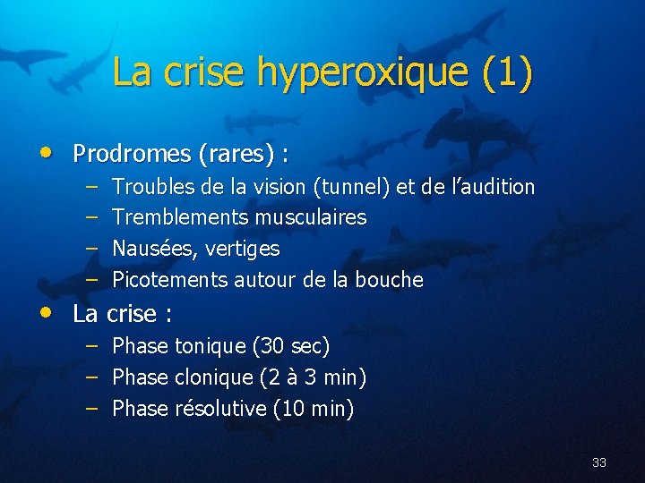 La crise hyperoxique (1) • Prodromes (rares) : – – Troubles de la vision