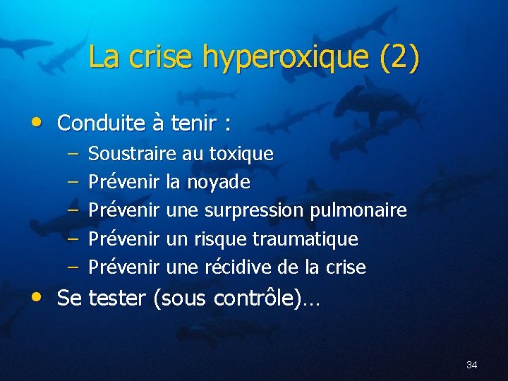 La crise hyperoxique (2) • Conduite à tenir : – – – Soustraire au