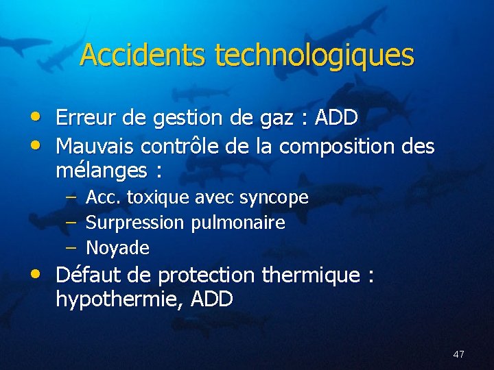 Accidents technologiques • Erreur de gestion de gaz : ADD • Mauvais contrôle de