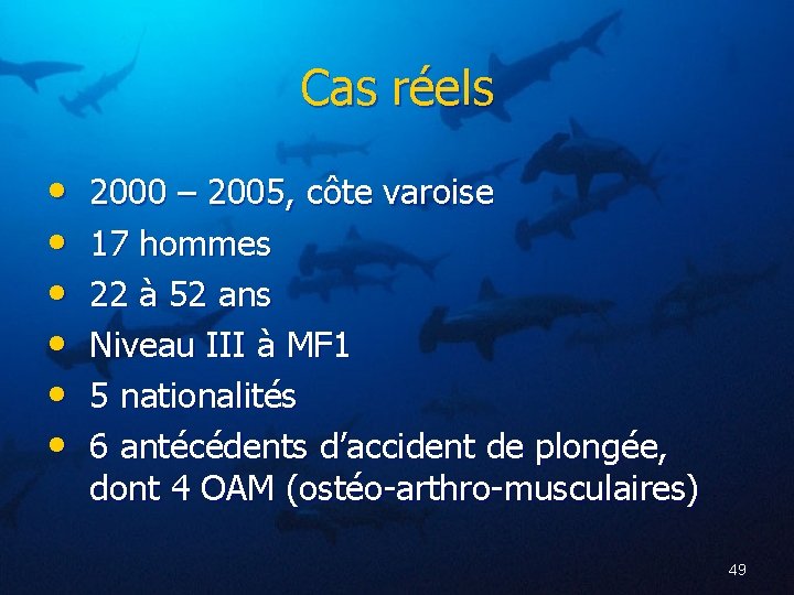 Cas réels • • • 2000 – 2005, côte varoise 17 hommes 22 à