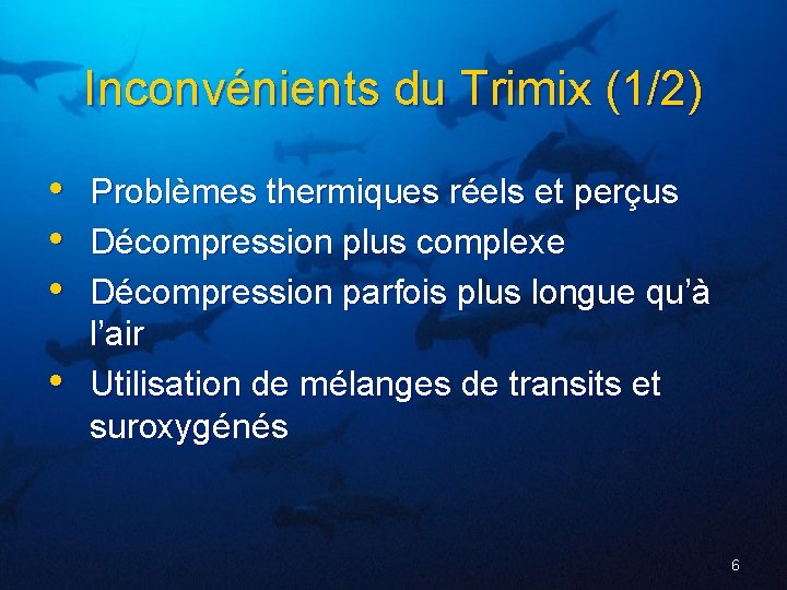 Inconvénients du Trimix (1/2) • • Problèmes thermiques réels et perçus Décompression plus complexe