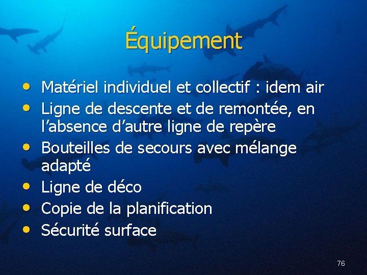 Équipement • Matériel individuel et collectif : idem air • Ligne de descente et