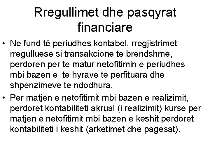 Rregullimet dhe pasqyrat financiare • Ne fund të periudhes kontabel, rregjistrimet rregulluese si transakcione