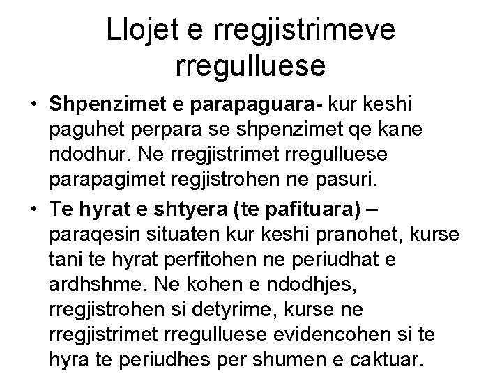 Llojet e rregjistrimeve rregulluese • Shpenzimet e parapaguara- kur keshi paguhet perpara se shpenzimet