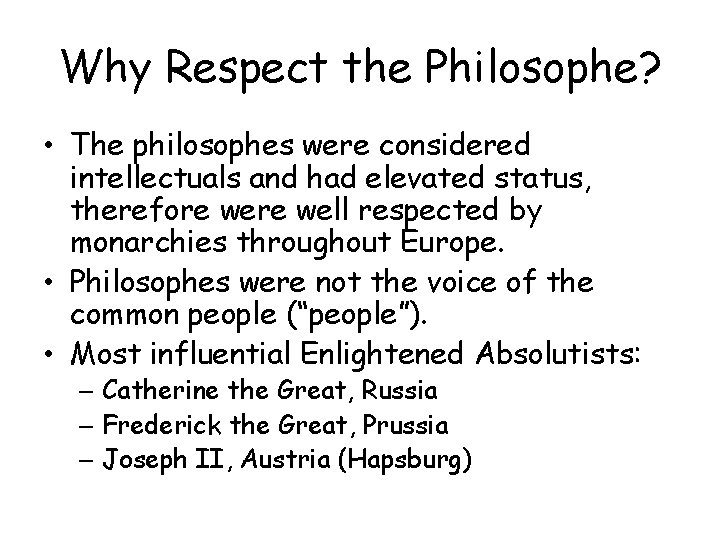 Why Respect the Philosophe? • The philosophes were considered intellectuals and had elevated status,