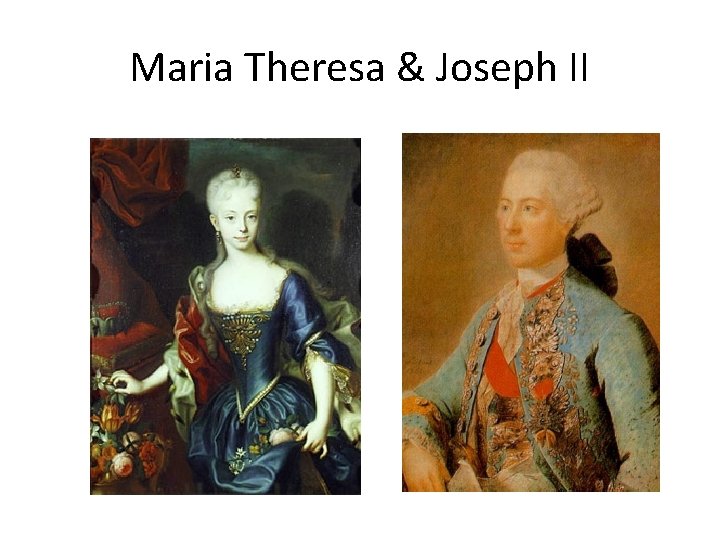 Maria Theresa & Joseph II 