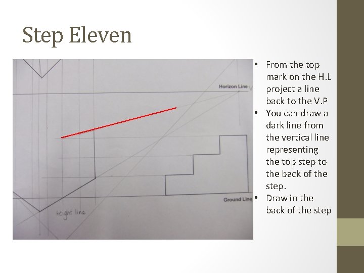 Step Eleven • From the top mark on the H. L project a line